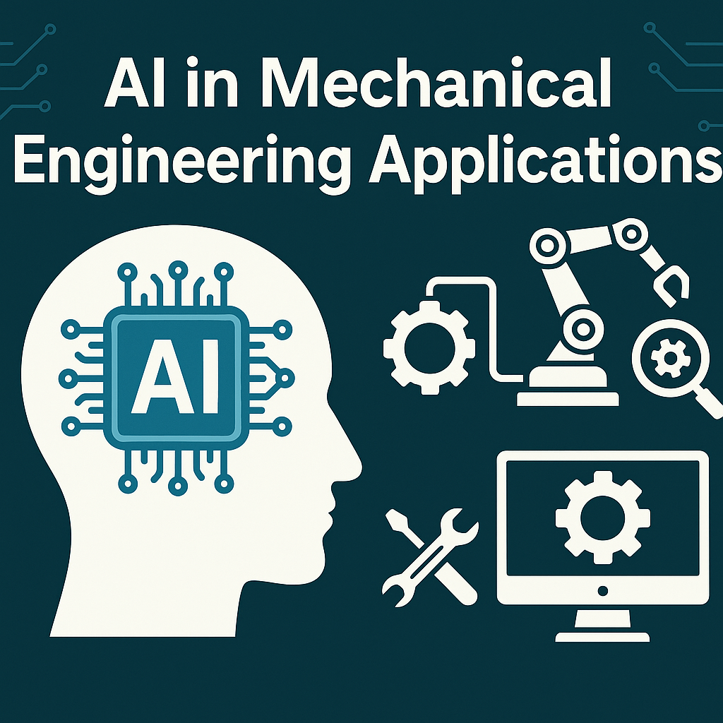 AI in Mechanical Engineering: Real-World Applications You Should Know
