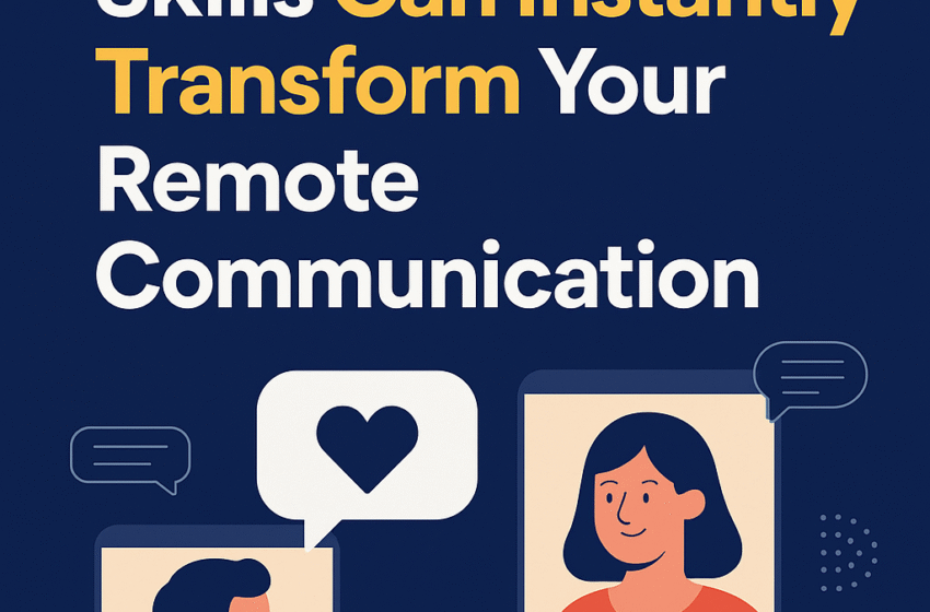 5 Powerful Ways Digital Empathy Skills Can Instantly Transform Your Remote Communication