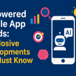 AI-Powered Mobile App Trends: 7 Explosive Developments You Must Know