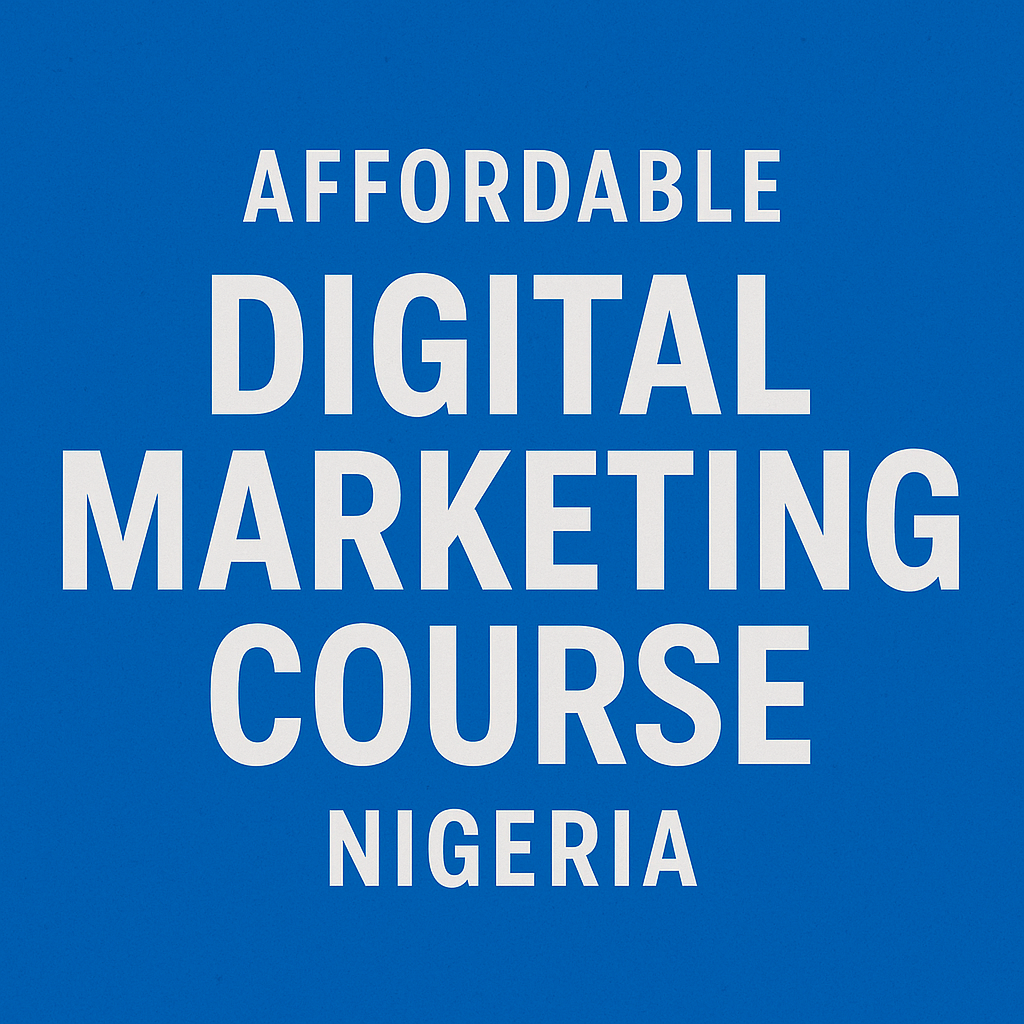 Affordable Digital Marketing Course Nigeria 2025